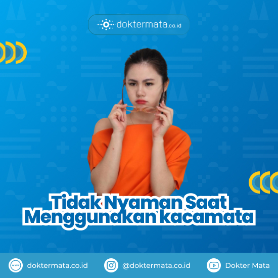 Tidak nyaman saat menggunakan kacamata - Mata Minus Bertambah Naik