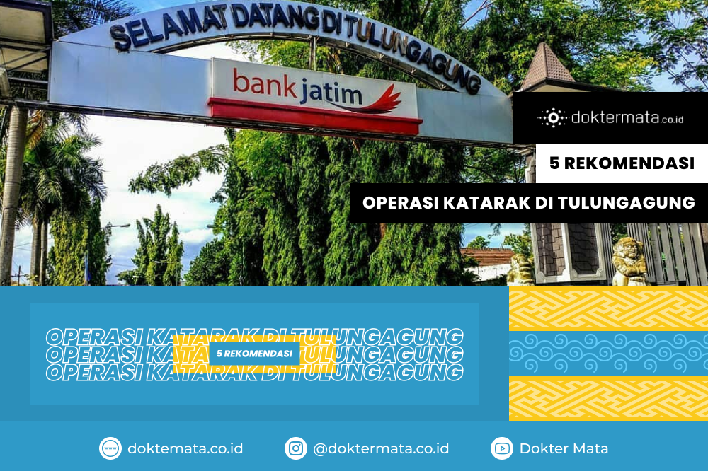 5 Rekomendasi Operasi Katarak di Tulungagung