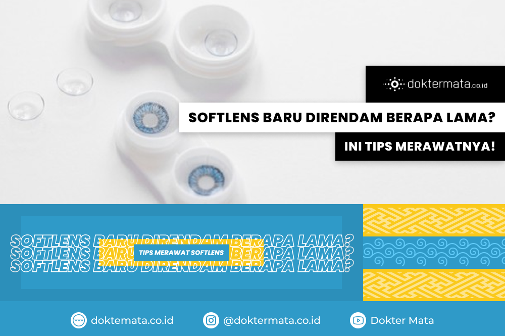Softlens Baru Direndam Berapa Lama Ini Tips Merawatnya!