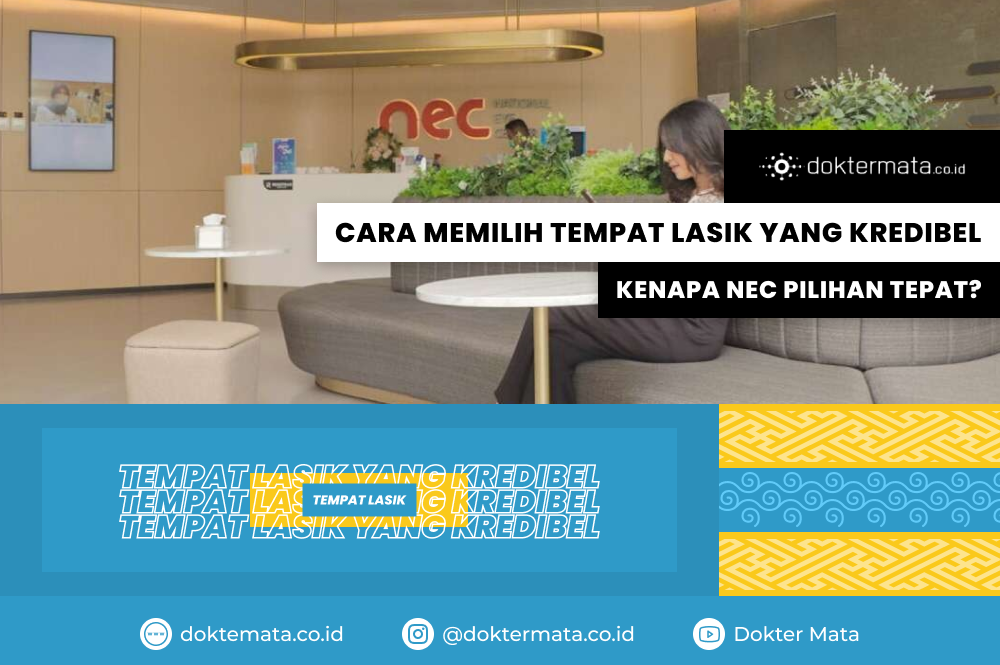Cara Memilih Tempat Lasik yang Kredibel, Kenapa NEC Pilihan Tepat