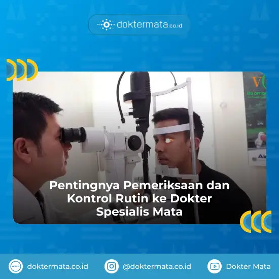 Pentingnya Pemeriksaan dan Kontrol Rutin ke Dokter Spesialis Mata - Glaukoma di Usia Muda