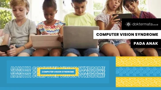 Bahaya Computer Vision Syndrome Pada Anak Semenjak Pandemi