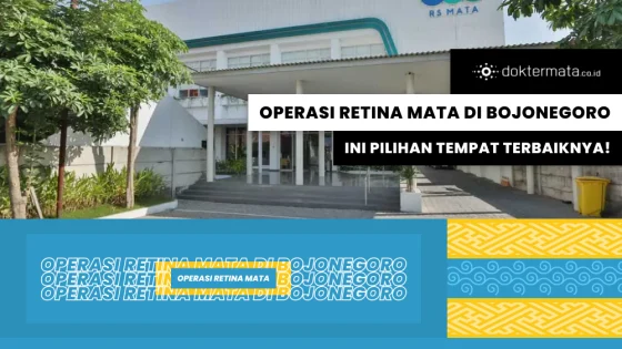 Operasi Retina Mata di Bojonegoro, Ini Pilihan Tempat Terbaiknya!