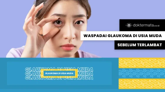 Waspadai Glaukoma di Usia Muda Sebelum Terlambat