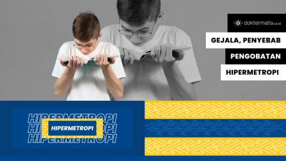 Hipermetropi (Rabun Dekat): Gejala, Penyebab, Hingga Pengobatan