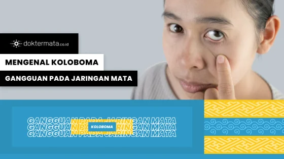 Mengenal Koloboma, Gangguan pada Jaringan Mata