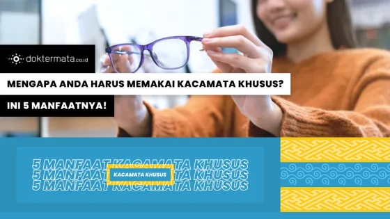 Mengapa Anda Harus Memakai Kacamata Khusus, Ini 5 Manfaatnya!