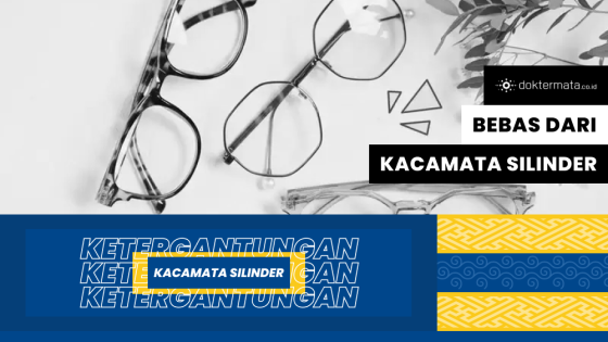 Cara Terbebas Dari Ketergantungan Kacamata Silinder