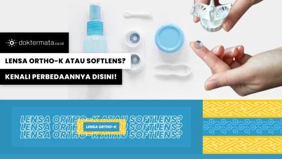 Lensa Ortho-K atau Softlens - Kenali Perbedaannya Disini