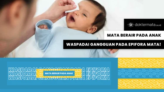 Mata Berair Pada Anak, Waspadai Gangguan Pada Epifora Mata!