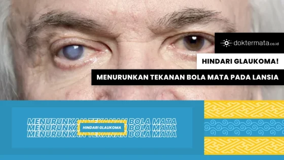 Hindari Glaukoma! Menurunkan Tekanan Bola Mata Pada Lansia