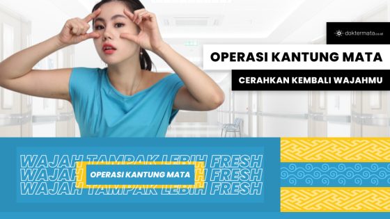 Operasi Kantung Mata: Cerahkan Wajahmu Kembali Tampak Lebih Fresh