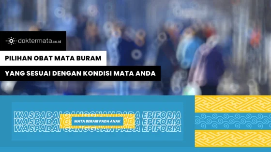 Pilihan Obat Mata Buram yang Sesuai Dengan Kondisi Mata Anda