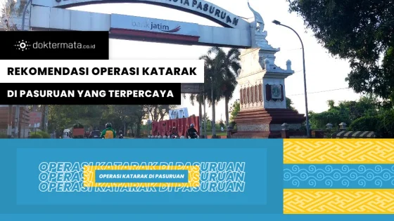 5 Rekomendasi Operasi Katarak di Pasuruan yang Terpercaya