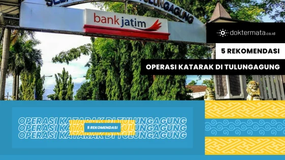 5 Rekomendasi Operasi Katarak di Tulungagung