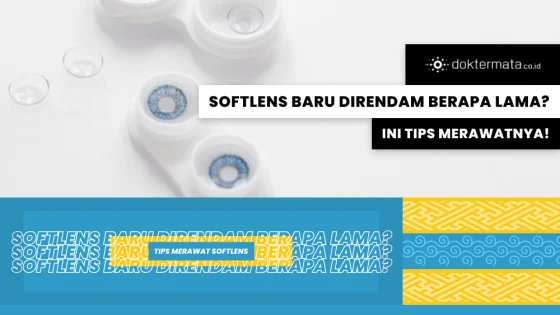 Softlens Baru Direndam Berapa Lama Ini Tips Merawatnya!