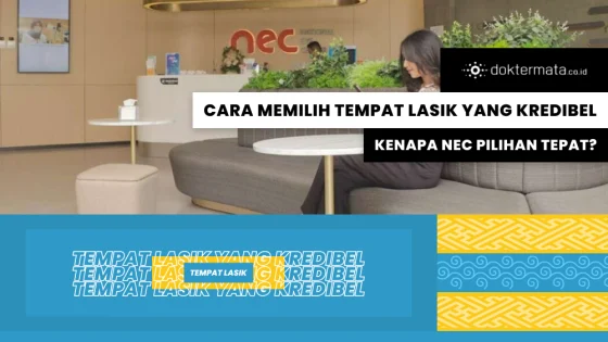 Cara Memilih Tempat Lasik yang Kredibel, Kenapa NEC Pilihan Tepat