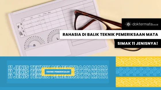 Rahasia Di Balik Teknik Pemeriksaan Mata yang Wajib Anda Ketahui, Simak 11 Jenisnya!