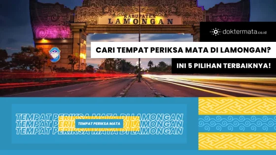 Cari Tempat Periksa Mata di Lamongan, Ini 5 Pilihan Terbaiknya!